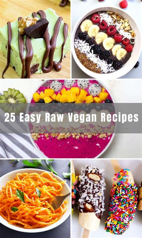 25 Easy Raw Vegan Recipes For Breakfast Dinner And Desserts