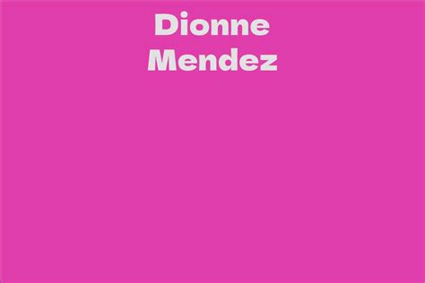 Dionne Mendez Facts Bio Career Net Worth Aidwiki