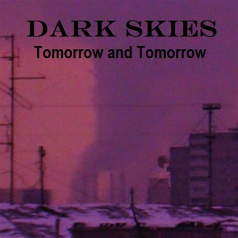 Stream Dark Skies Tomorrow And Tomorrow W Chris Living By Brian