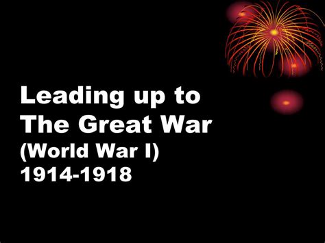 Ppt Leading Up To The Great War World War I 1914 1918 Powerpoint