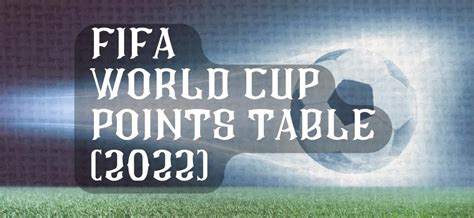 Fifa World Cup Points Table Qatar 2022 Group Stage Standings