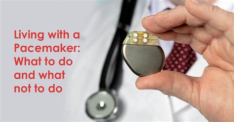 Living With A Pacemaker What To Do And What Not To Do