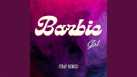Barbie Girl Trap Remix Youtube