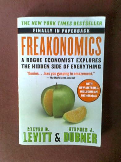Freakonomics A Rogue Economist Explores The Hidden Side Of Everything