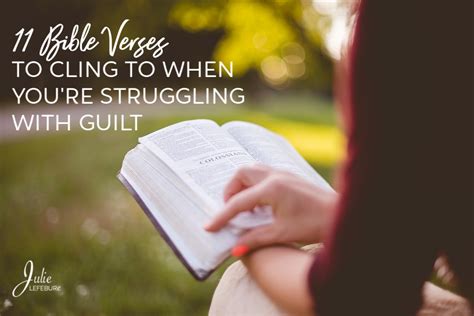 Struggling With Guilt Heres 11 Bible Verses To Cling To Julie Lefebure