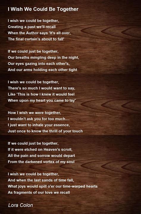 I Wish We Could Be Together I Wish We Could Be Together Poem By Lora