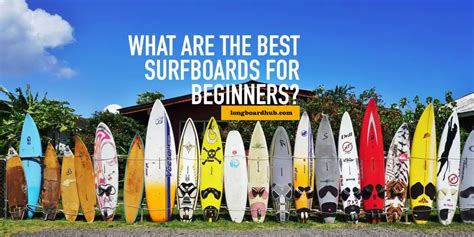 Longboards Surfboards For Beginners Of 2021 Best Surfboards Reviews