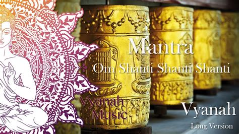 ️ Peaceful Mantra Om Shanti Shanti Shanti Om Vyanah Long Version