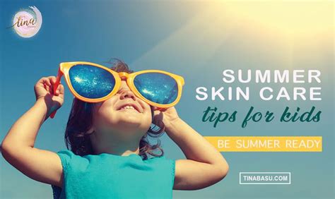 Top Summer Skin Care Tips For Kids Be Summer Ready These Summer Skin