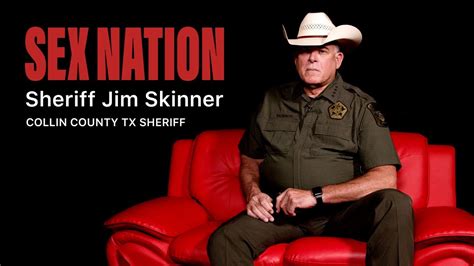 Sex Nation Sheriff Jim Skinner Collin County Tx Sheriff Full