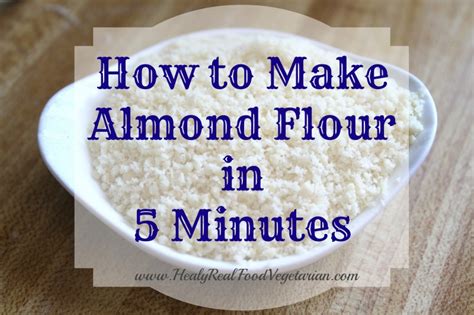 How To Make Almond Flour In 5 Minutes Video Healy Eats Real