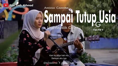 Em a walau keriput dipipimu terlihat. Sampai Tutup Usia - Angga Candra Cover (lirik + chord ...