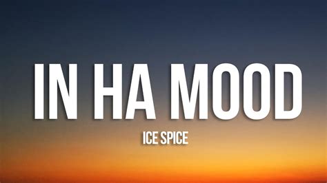 ice spice in ha mood lyrics youtube