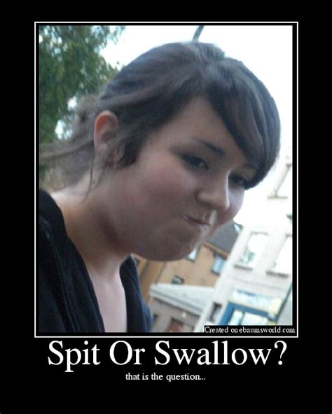 Spit Or Swallow Picture Ebaum S World