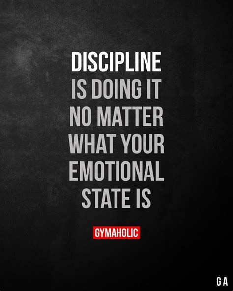 Discipline Is Doing It No Matter What Your Emotional State Is Fitness