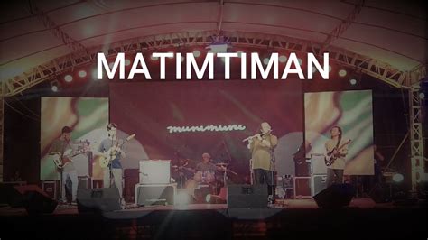 Matimtiman Munimuni Lagkaw The Music Festival Youtube