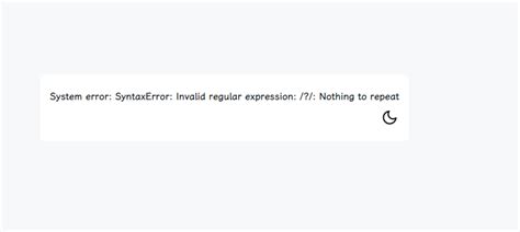 System Error Syntaxerror Invalid Regular Expression Nothing To