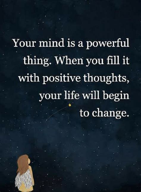 Quotes Your Mind Is A Powerful Thing When You Fill It With Positive Thoughts Your Life Will