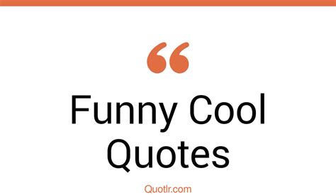 99 Astonishing Funny Cool Quotes That Will Unlock Your True Potential