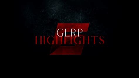 Glrp Highlights 011 Youtube