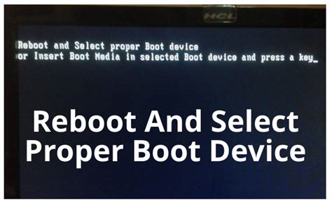 Reboot And Select Proper Boot Device A Step By Step Guide