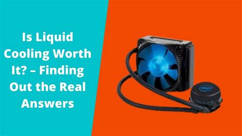 Is Liquid Cooling Worth It Finding Out The Real Answers