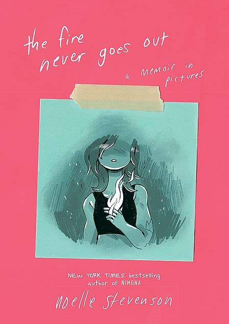 Friday Reads The Fire Never Goes Out A Memoir In Pictures By Noelle