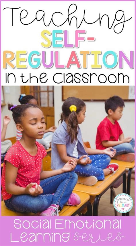 7 Important Ideas For Teaching Kids To Self Regulate In The Classroom