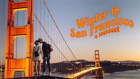 Winter In San Francisco Lookbook Youtube