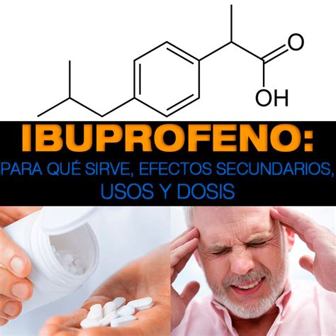 Ibuprofeno Para Qué Sirve Efectos Secundarios Usos Y Dosis La Guía De