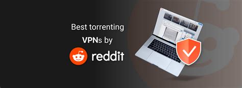 Best Torrenting Vpns By Reddit In Cybernews