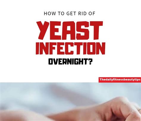 How To Get Rid Of A Yeast Infection In 24 Hours