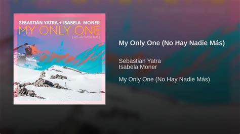 Sebastian Yatra Ft Isabela Moner My Only One No Hay Nadie Mas