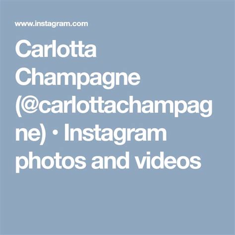 Carlotta Champagne Carlottachampagne • Instagram Photos And Videos