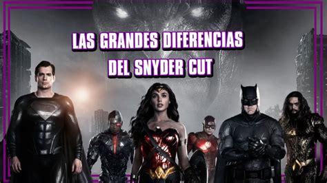 Diferencias Entre El Snyder Cut Y La Liga De La Justicia De 2017 Youtube
