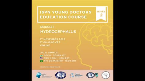 Ispn Young Doctors Education Course Series 2 Module 1 Hydrocephalus