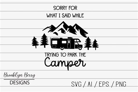 Sorry For What I Said While Parking The Camper Svg