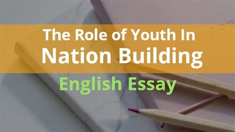 The Role Of Youth In Nation Building Essay In English My Study Town