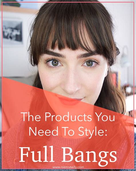The 7 Products You Need When You Get Bangs How To Style Bangs Bangs Full Bangs