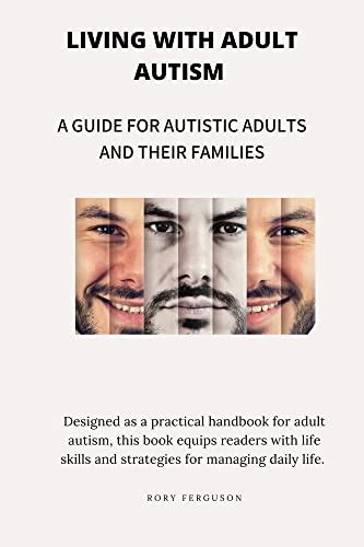 Living With Adult Autism A Guide For Autistic Adults And