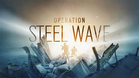 Tom Clancys Rainbow Six Siege Operation Steel Wave Now Available
