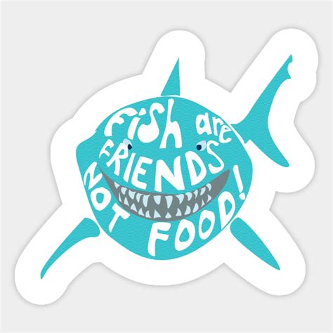 Fish Are Friends Not Food Finding Nemo Sticker Teepublic