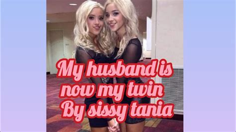 My Husband Is Now My Twin By Sissy Tania Youtube