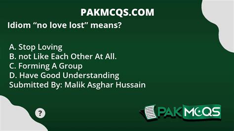 Idiom No Love Lost Means Pakmcqs