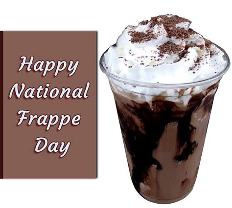 Happy National Frappe Day To Celebrate This Day Have Your Favorite
