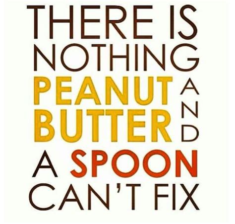 Mmmmm Love Me Some Peanut Butter ♥ Fun Quotes Pinterest