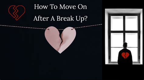 How To Move On After A Breakup How To Overcome A Breakup Best