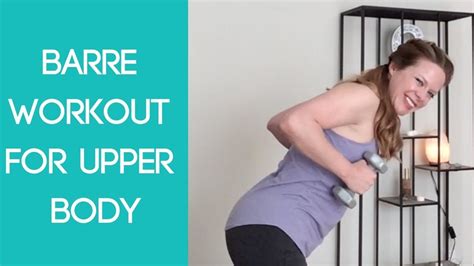 Quick Arm Workout With Weights Barre Workout For Upper Body Barre
