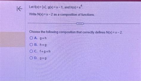 Solved Let F X ∣x∣ G X X−1 And H X X4 Write N X X−2 As