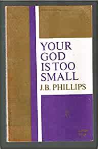 All of the images on this page were created with quotefancy studio. Your God Is Too Small: J. B. Phillips: 9780802725394 ...